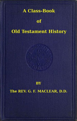 [Gutenberg 63528] • A Class-Book of Old Testament History